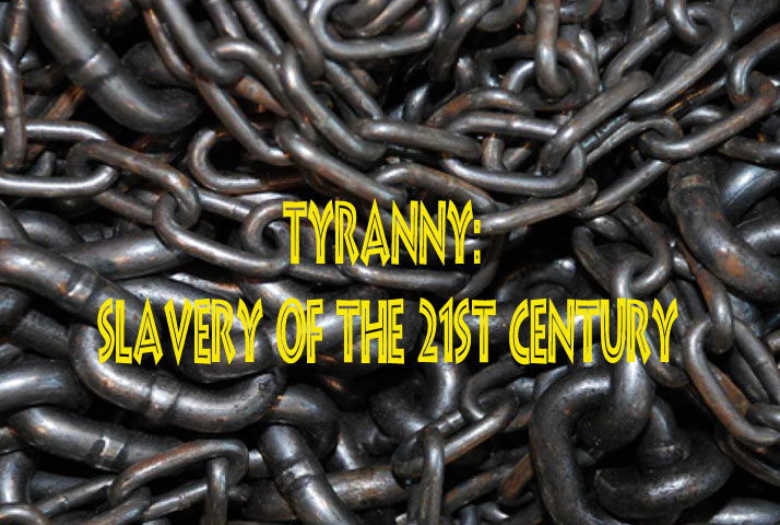Tyranny Slavery Of The 21st Century