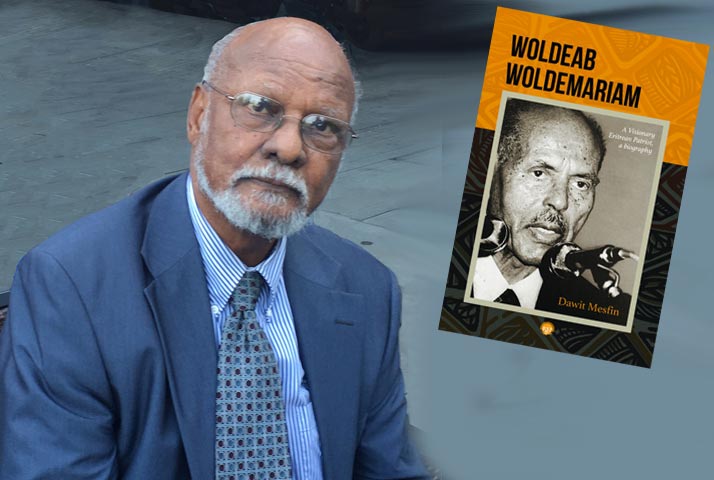 WOLDEAB WOLDEMARIAM: A Biography of a Visionary Eritrean Patriot, by Dawit Mesfin